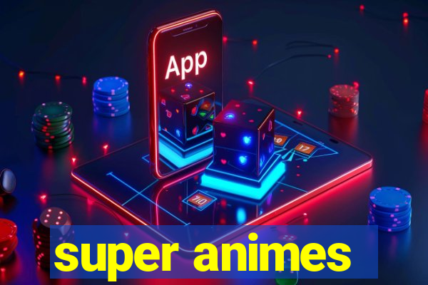 super animes